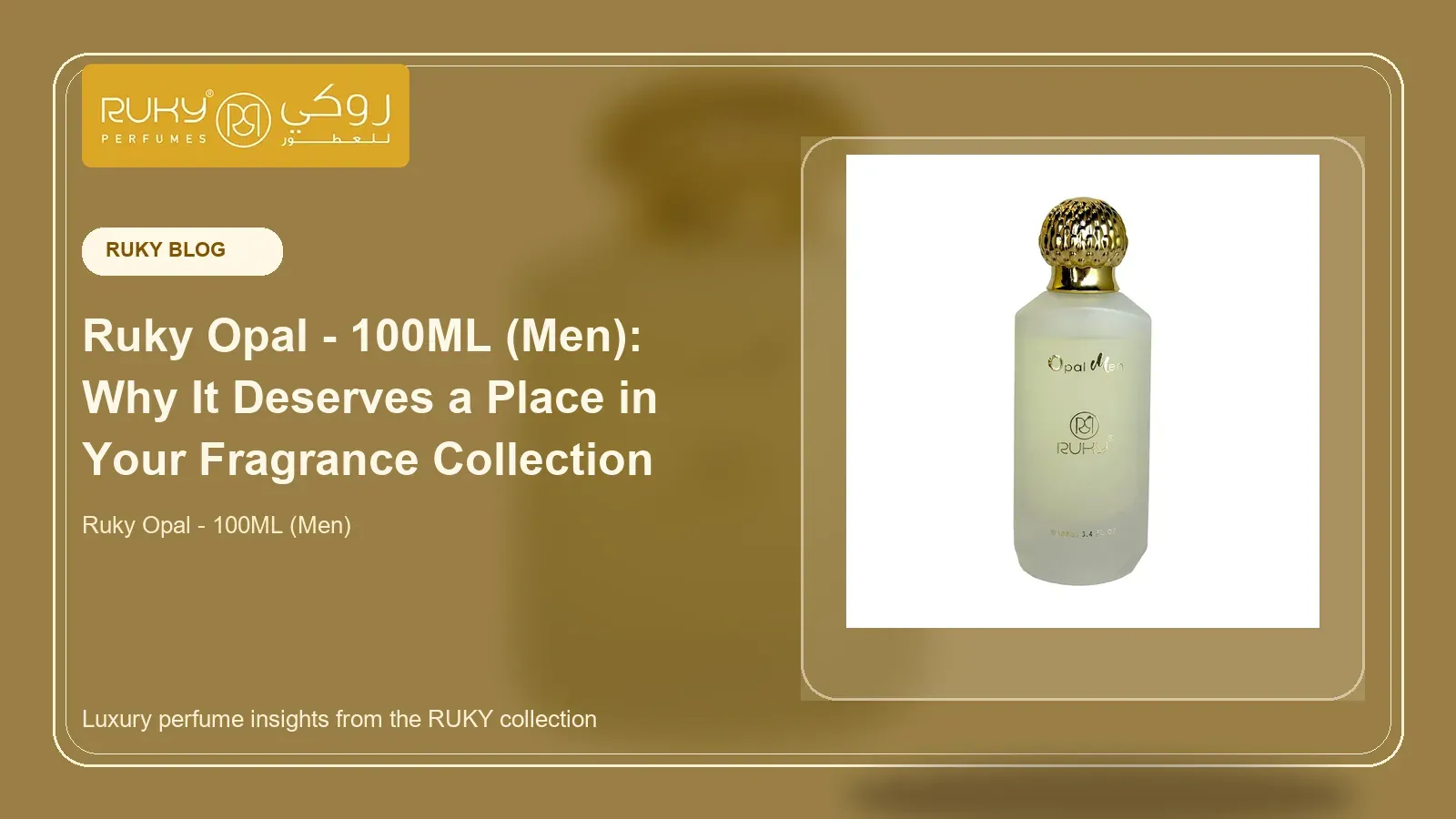 Ruky Opal - 100ML (Men): Why It Deserves a Place in Your Fragrance Collection